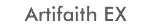 Artifaith EX